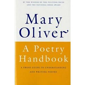 A Poetry Handbook, Paperback - Mary Oliver imagine