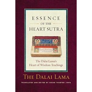 Essence of the Heart Sutra: The Dalai Lama's Heart of Wisdom Teachings, Paperback - Dalai Lama imagine