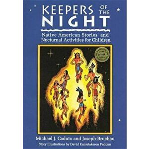 Keepers of the Night: Native American Stories and Nocturnal Activities for Children, Paperback - Joseph Bruchac imagine