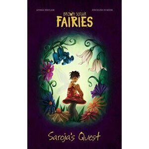 Brown Sugar Fairies: Saroja's Quest, Hardcover - Aiysha Sinclair imagine