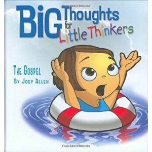 Big Thoughts for Little Thinkers: The Gospel, Hardcover - Joey Allen imagine