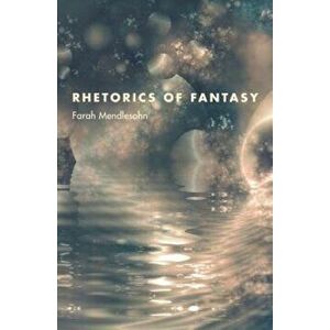 Rhetorics of Fantasy, Paperback - Farah Mendlesohn imagine