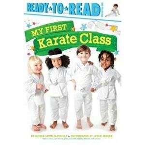 My First Karate Class, Paperback - Alyssa Satin Capucilli imagine