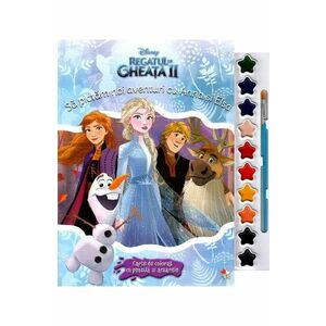 Disney: Regatul de gheata II. Sa pictam noi aventuri cu Anna si Elsa. Carte de colorat imagine