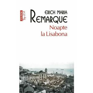 Noapte la Lisabona - Erich Maria Remarque imagine