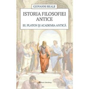 Istoria filosofiei antice Vol.3: Platon si Academia antica - Giovanni Reale imagine