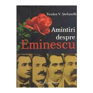 Amintiri despre Eminescu | Teodor V. Stefanelli imagine