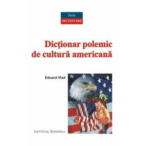 Dictionar polemic de cultura americana - Eduard Vlad imagine