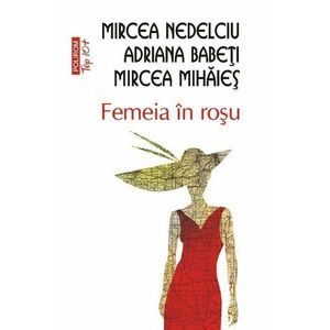 Femeia in rosu | Mircea Mihaies, Adriana Babeti, Mircea Nedelciu imagine