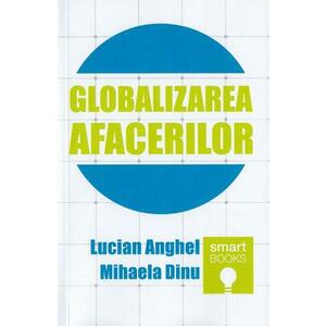 Globalizarea afacerilor - Lucian Anghel, Mihaela Dinu imagine