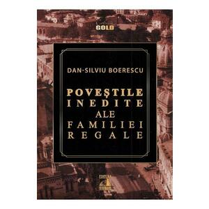 Povestile inedite ale Familiei Regale - Dan-Silviu Boerescu imagine