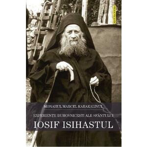 Experiente duhovnicesti ale Sfantului Iosif Isihastul - Monahul Marcel Karakalinul imagine