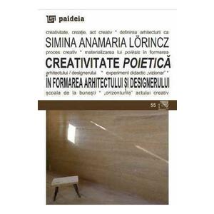 Creativitate poietica in formarea arhitectului si designerului - Simina Anamaria Lorincz imagine