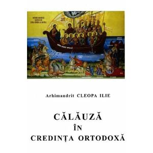 Calauza in credinta ortodoxa - Cleopa Ilie imagine
