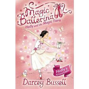 Holly and the Magic Tiara (Magic Ballerina, Book 15) imagine