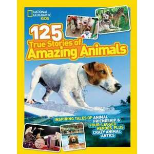 National Geographic Kids 125 True Stories of Amazing Animals imagine