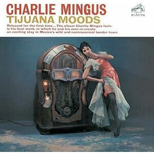 Tijuana Moods | Charles Mingus imagine