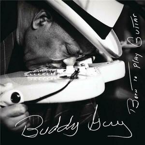 Born To Play Guitar | Buddy Guy imagine