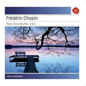 Chopin: Piano Concertos 1 & 2 | Frederic Chopin, Arthur Rubinstein imagine