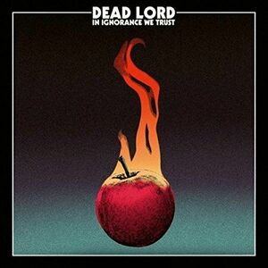 In Ignorance We Trust - Vinyl | Dead Lord imagine