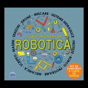 Clubul inginerilor: Robotica imagine