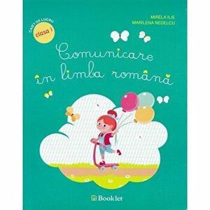 Comunicare in limba romana - caiet de lucru, clasa I - Mirela Ilie, Marilena Nedelcu imagine