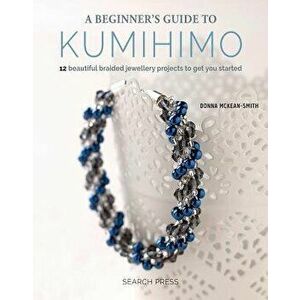 Beginner's Guide to Kumihimo, Paperback - Donna McKean-Smith imagine