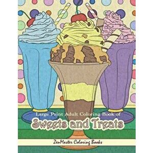 Large Print Adult Coloring Book of Sweets and Treats: An Easy Coloring Book for Adults with Sweet Treats, Deserts, Pies, Cakes, and Tasty Foods to Col imagine
