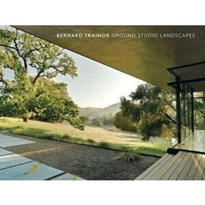Bernard Trainor: Ground Studio Landscapes, Hardcover - Bernard Trainor imagine