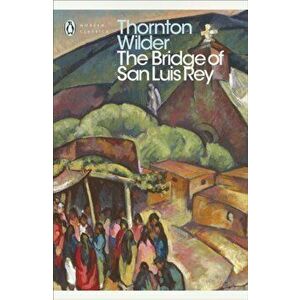 Bridge of San Luis Rey, Paperback - Thornton Wilder imagine