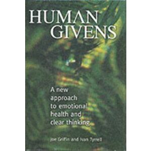 Human Givens. The New Approach to Emotional Health and Clear Thinking, Hardback - Joe Griffin imagine