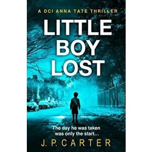 Little Boy Lost (a DCI Anna Tate Crime Thriller, Book 3), Paperback - J. P. Carter imagine