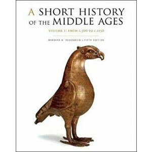 Short History of the Middle Ages, Volume I. From c.300 to c.1150, Fifth Edition, Paperback - Barbara H. Rosenwein imagine