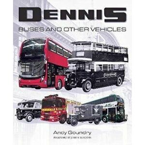 Dennis Buses and Other Vehicles, Hardback - Andy Goundry imagine
