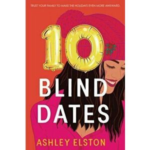 10 Blind Dates, Paperback - Ashley Elston imagine