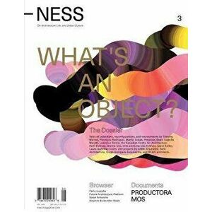 Ness. on Architecture, Life, and Urban Culture, Issue 3: What's an Object?, Paperback - Florencia Rodriguez imagine