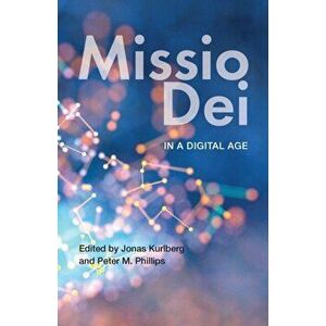 Missio Dei in a Digital Age, Paperback - Jonas Kurlberg imagine