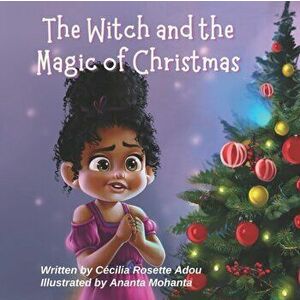 The Witch and the Magic of Christmas, Paperback - Cécilia Rosette Adou imagine
