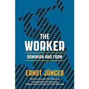 The Worker. Dominion and Form, Paperback - Ernst Junger imagine