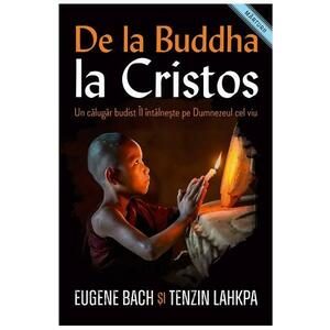 De la Buddha la Cristos - Eugene Bach, Tenzin Lahkpa imagine
