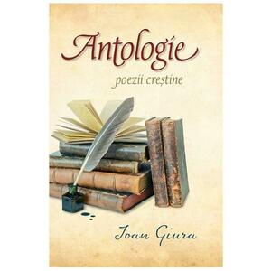Antologie - poezii crestine - Ioan Giura imagine