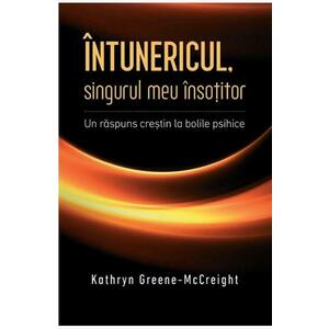 Intunericul, singurul meu insotitor - Kathryn Greene-McCreight imagine