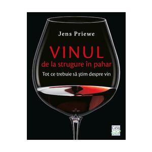 Vinul, de la strugure in pahar - Jens Priewe imagine