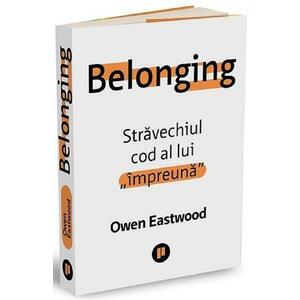 Belonging. Stravechiul cod al lui impreuna - Owen Eastwood imagine