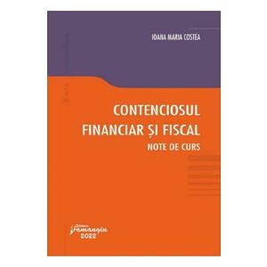 Contenciosul financiar si fiscal. Note de curs - Ioana Maria Costea imagine
