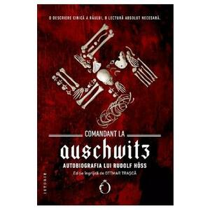 Comandant la Auschwitz. Autobiografia lui Rudolf Hoss - Rudolf Hoss imagine