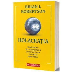 Holacratia - Brian J. Robertson imagine