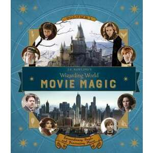 J.K. Rowling's Wizarding World: Movie Magic Volume One: Extraordinary People and Fascinating Places imagine