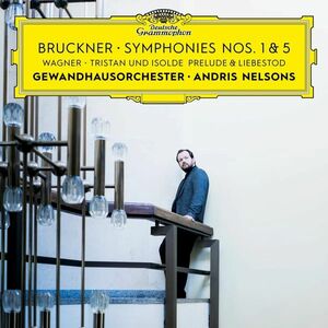 Bruckner: Symphonies Nos. 1 & 5 / Wagner: Tristan Und Isolde: Prelude & Liebestod | Gewandhausorchester, Andris Nelsons imagine