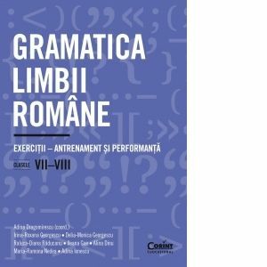 Gramatica limbii romane. Exercitii - antrenament si performanta. Clasele VII-VIII imagine